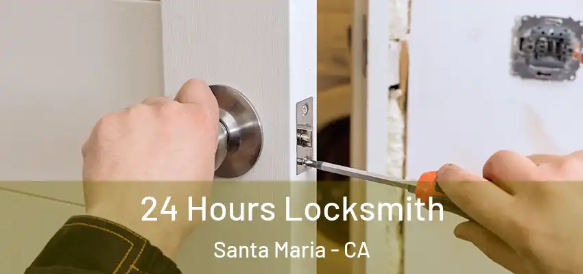 24 Hours Locksmith Santa Maria - CA