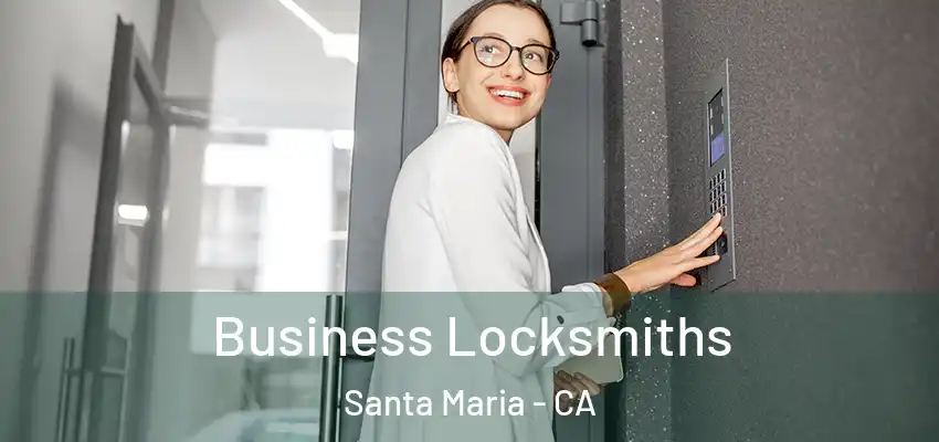  Business Locksmiths Santa Maria - CA