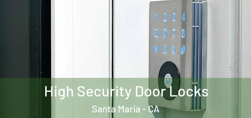  High Security Door Locks Santa Maria - CA