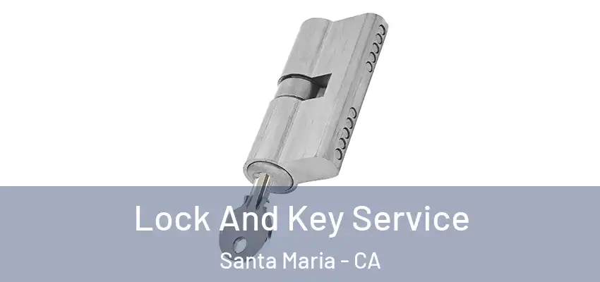  Lock And Key Service Santa Maria - CA