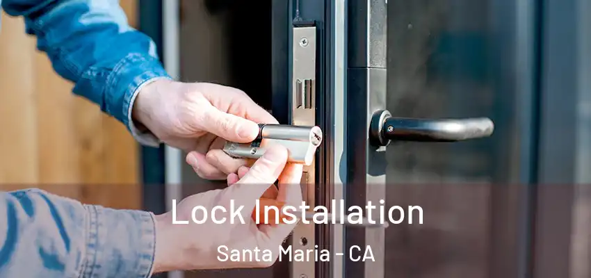 Lock Installation Santa Maria - CA