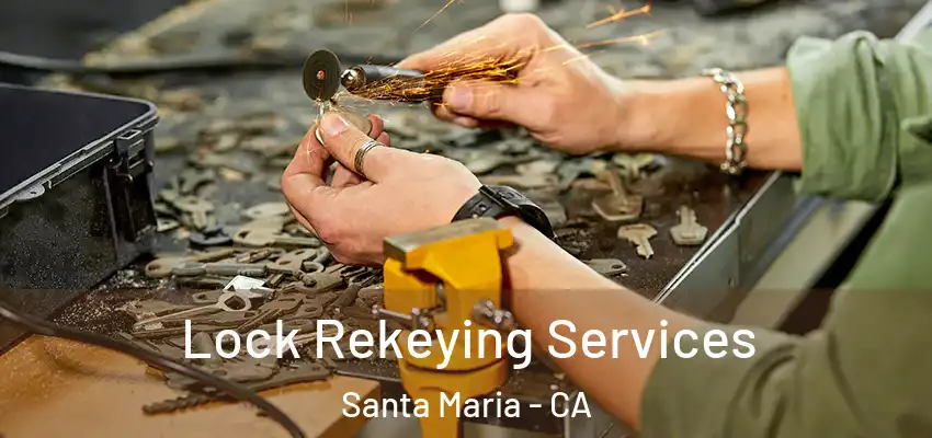 Lock Rekeying Services Santa Maria - CA