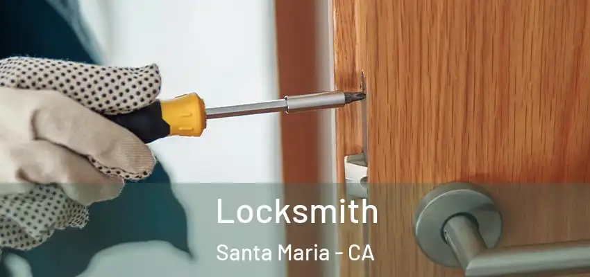 Locksmith Santa Maria - CA