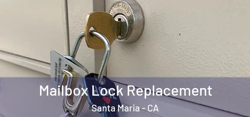  Mailbox Lock Replacement Santa Maria - CA