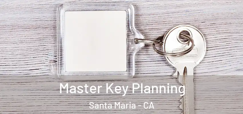 Master Key Planning Santa Maria - CA