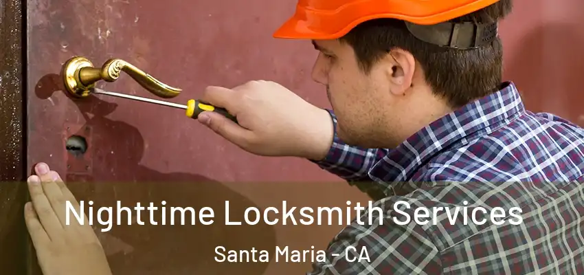  Nighttime Locksmith Services Santa Maria - CA