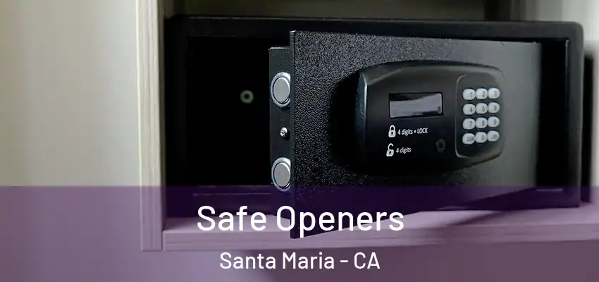 Safe Openers Santa Maria - CA