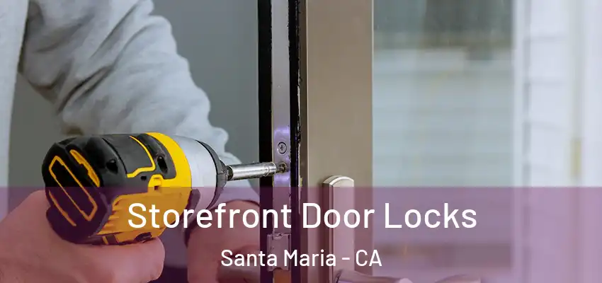  Storefront Door Locks Santa Maria - CA