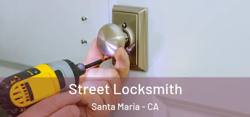  Street Locksmith Santa Maria - CA